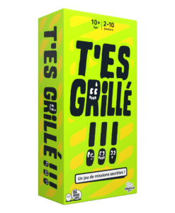 T’es grillé !